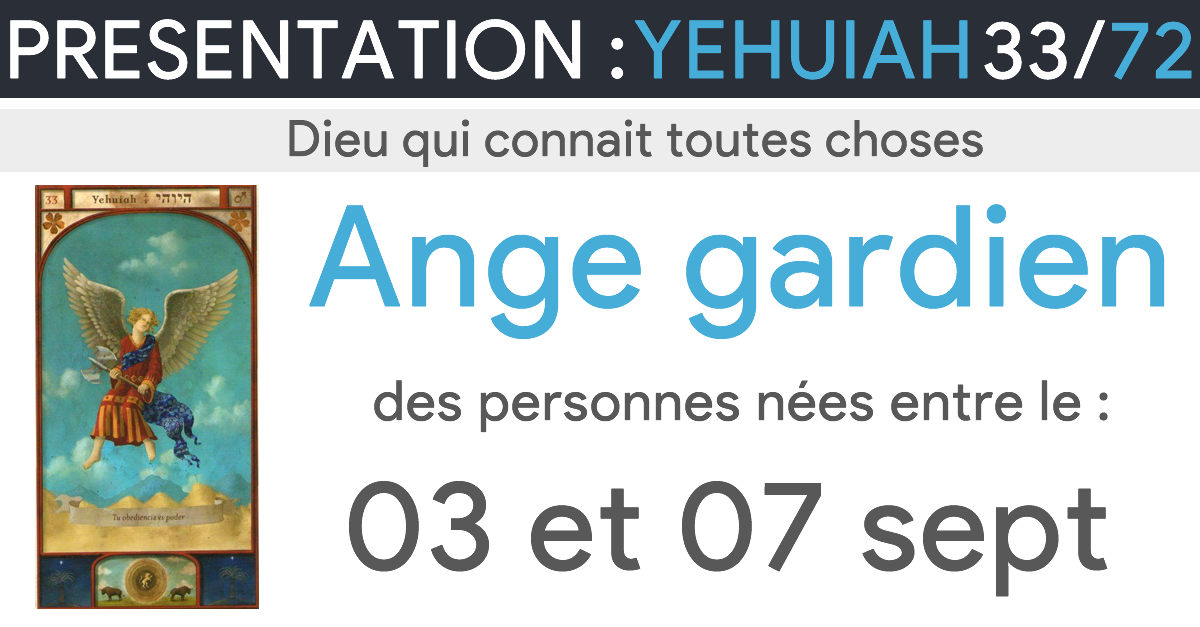 Ange Yehuiah Gardien du 03 sept au 07 sept Présentation et Prière